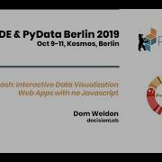 Dom Weldon Dash Interactive Data Visualization Web Apps With No Javascript PyData Berlin 2019