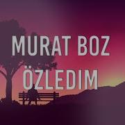 Murat Boz Özledim Sözleri
