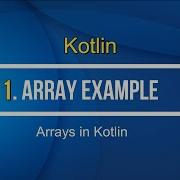 11 Kotlin Arrays With Example In Kotlin Tutorial