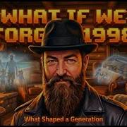 What If We Forgot 1998