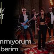 Why Not Ay İnanmıyorum Karabiberim CanavarSession 2025