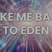 Sleep Token Take Me Back To Eden Lyrics