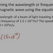 7 3 1 1 Determining The Wavelength Or Frequency Of An Electromagnetic Wave