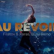 Filatov Karas Busy Reno Au Revoir Official Mood Video