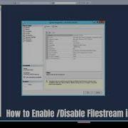 Enable Disable FileStream In MSSQL