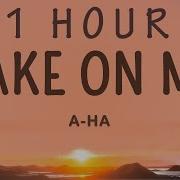 A Ha Take On Me Lyrics 1 HOUR