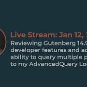 Live Stream Jan 12 2023 Gutenberg 14 9 Advanced Query Loop WordPress Tutorial