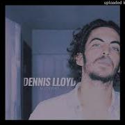 Dennis Lloyd NEVERMIND Pitched