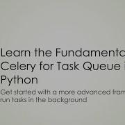 Learn The Fundamentals Of Celery For Task Queue In Python Python Celery Task Queue