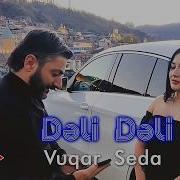 Vuqar Seda Deli Deli Official Video