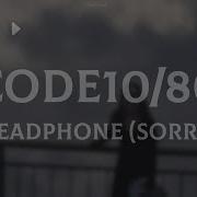 Code10 80 Deadphone Sorry Lyrics Video