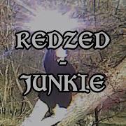 REDZED JUNKIE RUS SUB ПЕРЕВОД
