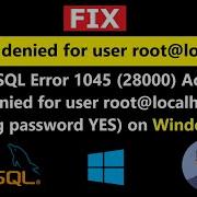 Исправление ошибка MySQL 1045 28000 Доступ запрещен для пользователя Root Localhost при испо