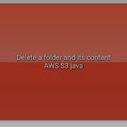 Delete A Folder And Its Content AWS S3 Java