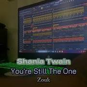 Shania Twain You Re Still The One Zouk Docteursteeve