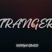 Kenya Grace Strangers Lyrics