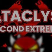CATACLYSM 100 EXTREME DEMON NEW HARDEST Geometry Dash