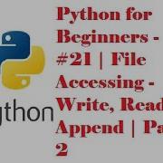 Python For Beginners 22 File Accessing Write Read And Append Part 2