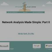 Mridul Seth Eric Ma Network Analysis Made Simple Part II PyCon 2018