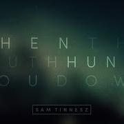 Sam Tinnesz When The Truth Hunts You Down Official Audio
