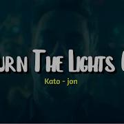 Kato Turn The Lights Off Feat Jon Lyrics