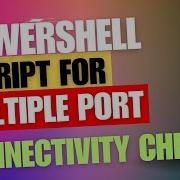 Multiple Port Connectivity PowerShell Script All Ad Ports With Single Powershell Script