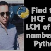 Find HCF And LCM Of Two Given Numbers In Python