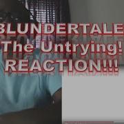 BLUNDERTALE The Untrying REACTION