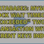 Databases MySQL Lock Wait Timeout Exceeded Two Transaction With Different Keys Indexed