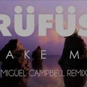 RÜFÜS Take Me Miguel Campbell Remix
