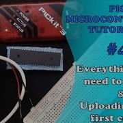 PIC MCU TUTORIALS 4 Everything You Need To Start Uploading Our First Code Absolute Beginner