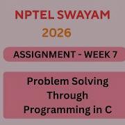 NPTEL Problem Solving Through Programming In C ASSIGNMENT 7 Solutions Week 7 JAN 2026 Nptel