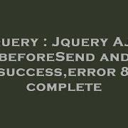 JQuery Jquery Ajax BeforeSend And Success Error Complete