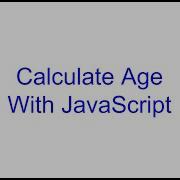 Create Function To Calculate Age In JavaScript Kovolff