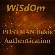 WiSdOm Postman Basic Authentication