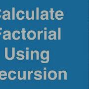 Calculate Factorial Using Recursion C Programming Example