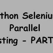 Python Selenium Parallel Testing Using Pytest Part 1