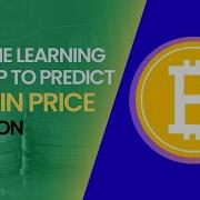 Bitcoin Future Price Prediction Machine Learning Model In Python