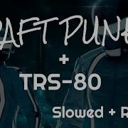 Daft Punk End Of Line Feat TRS 80 Slowed Reverb