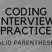 CODING INTERVIEW PRACTICE EP 9 VALID PARENTHESES