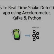 Real Time Shake Detection App Using Accelerometer Sensor Data Kafka Python