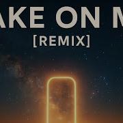 A Ha Take On Me Lahm Remix Afro Melodic Progressive House
