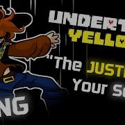 The Justice In Your Soul Undertale Yellow ORIGINAL SONG