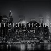 Deep Dub Techno New York Mix After Midnight