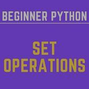 Python Set Operations Explained In 12 Minutes