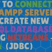 JAVA How To Connect To Xampp Server And Create New Mysql Database Netbeans IDE