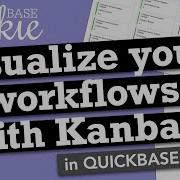 Visualize Your Workflows With Kanban Reports In Quickbase