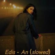Edis An Slowed