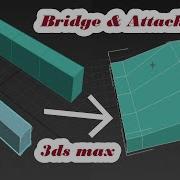 Bridge And Attach Tools In 3ds Max