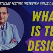 What Is Test Design Software Testing Interview Questions
